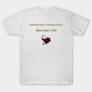 Cultivating Palates, Cultivating Passions: Wine Lover's Tale Wine Connoisseur T-Shirt